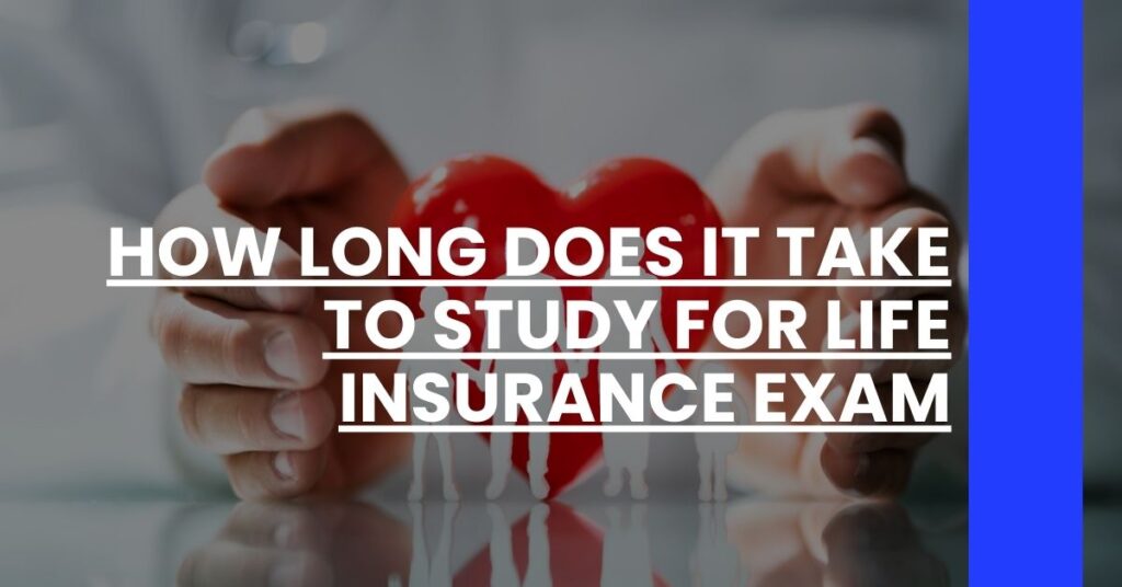 How Long Does It Take to Study for Life Insurance Exam Feature Image